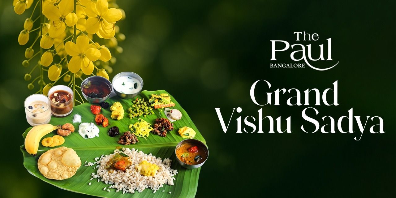 media-desktop-grand-vishu-sadya-at-the-paul-bangalore-0-2026-3-25-t-10-48-12.jpg