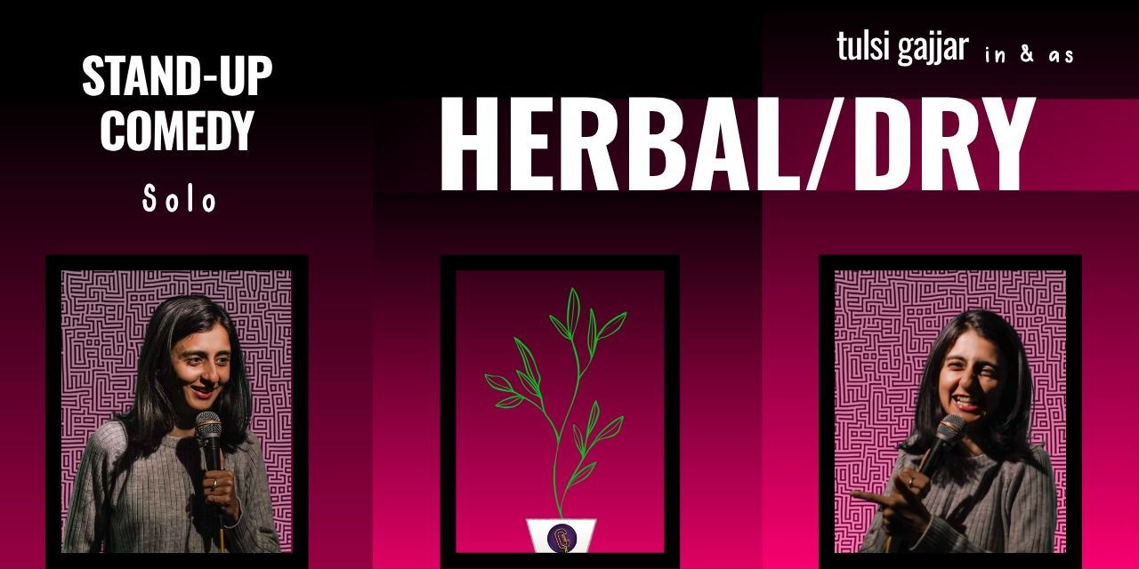 media-desktop-herbal-dry-stand-up-comedy-solo-ft-tulsi-gajjar-0-2025-7-24-t-4-18-1.jpg