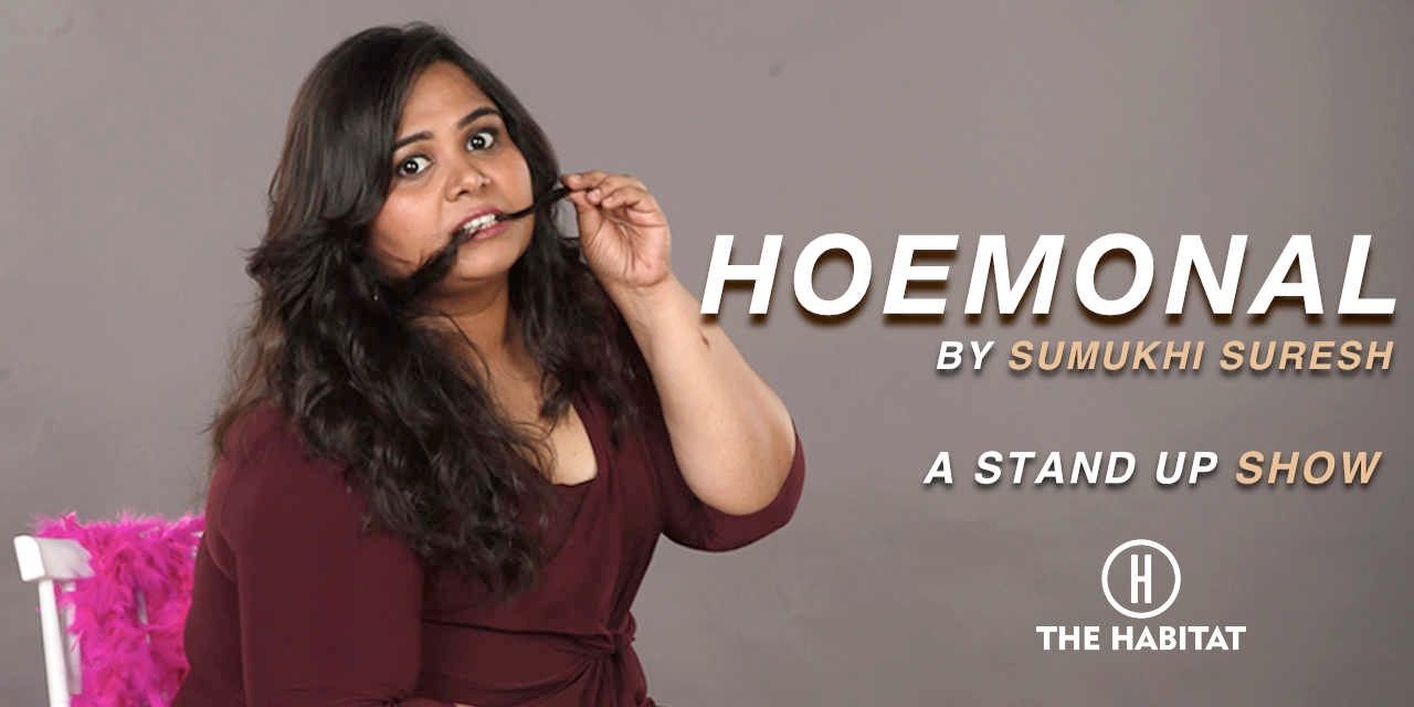 Hoemonal by Sumukhi Suresh Live in Mumbai
