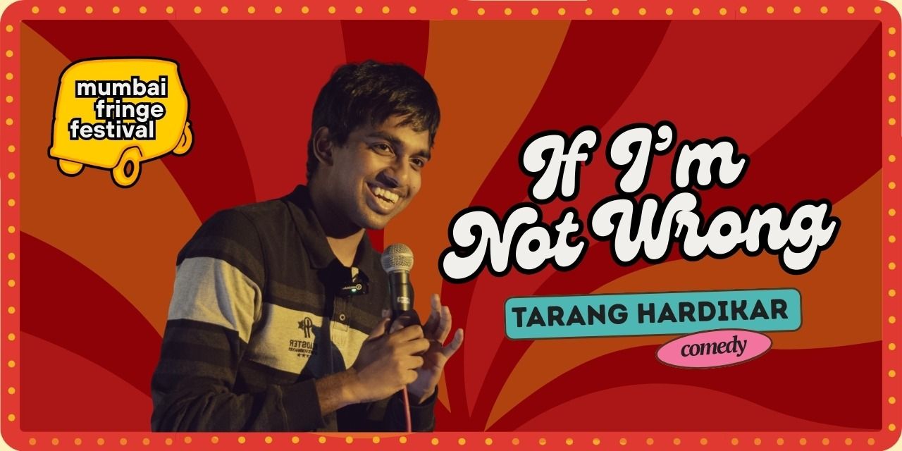 media-desktop-if-i-m-not-wrong-tarang-hardikar-mumbai-fringe-0-2026-1-20-t-14-4-31.jpg