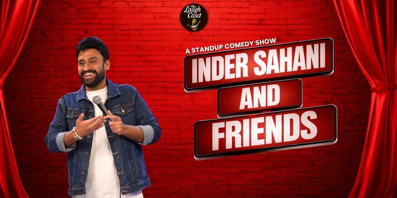 media-desktop-inder-sahani-friends-a-standup-comedy-show-0-2026-7-3-t-12-21-21.jpg
