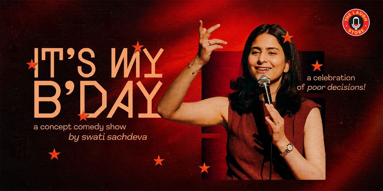 media-desktop-it-s-my-b-day-a-comedy-show-by-swati-sachdeva-0-2026-6-22-t-8-13-49.jpg