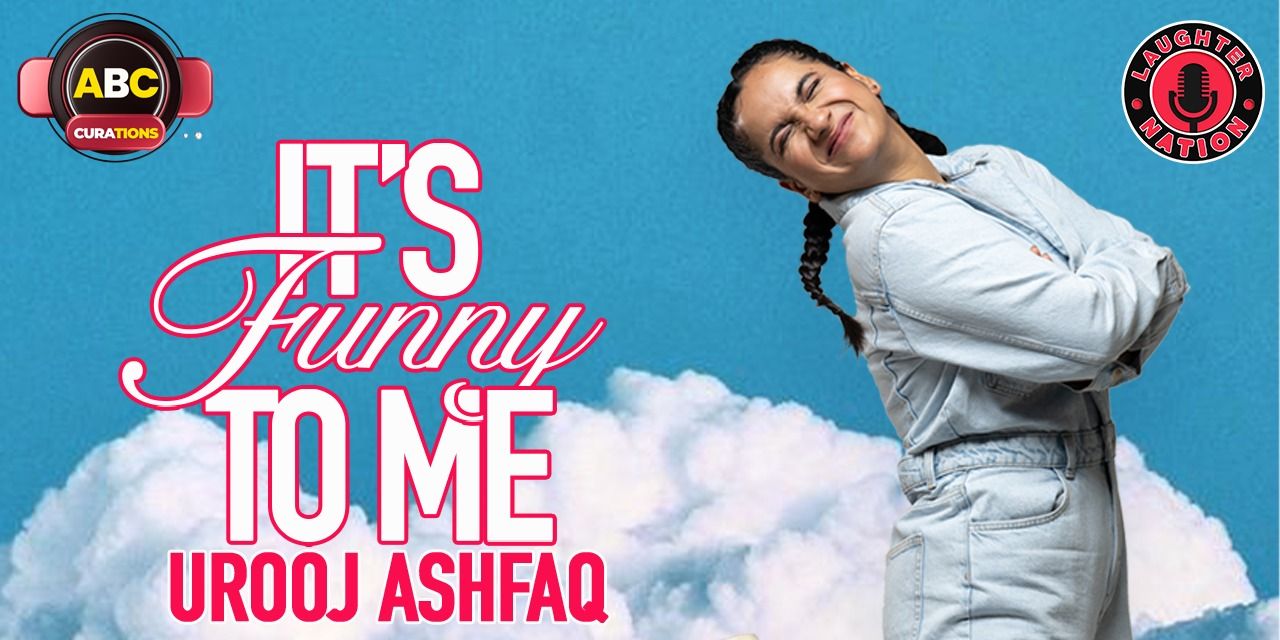 media-desktop-its-funny-to-me-standup-comedy-by-urooj-ashfaq-0-2025-1-9-t-5-47-27.jpg