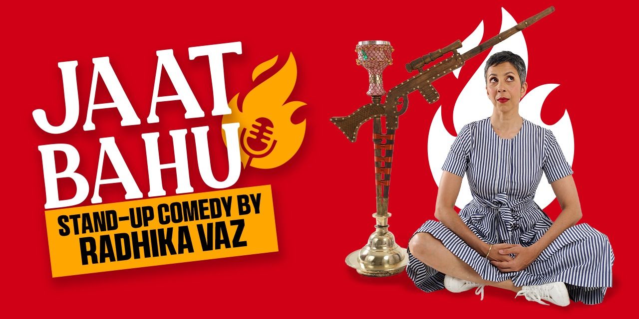 Jaat Bahu – Stand-Up Comedy by Radhika Vaz in Chennai