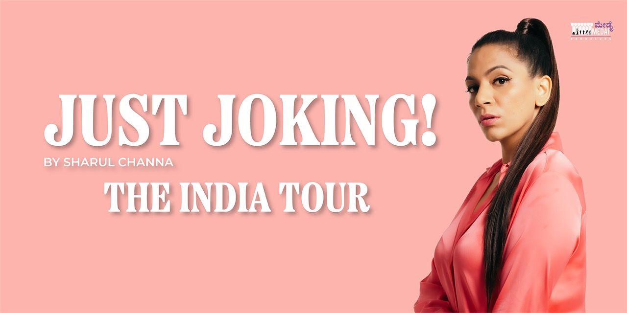 Just Joking ! by Sharul Channa, The India Tour in Bengaluru