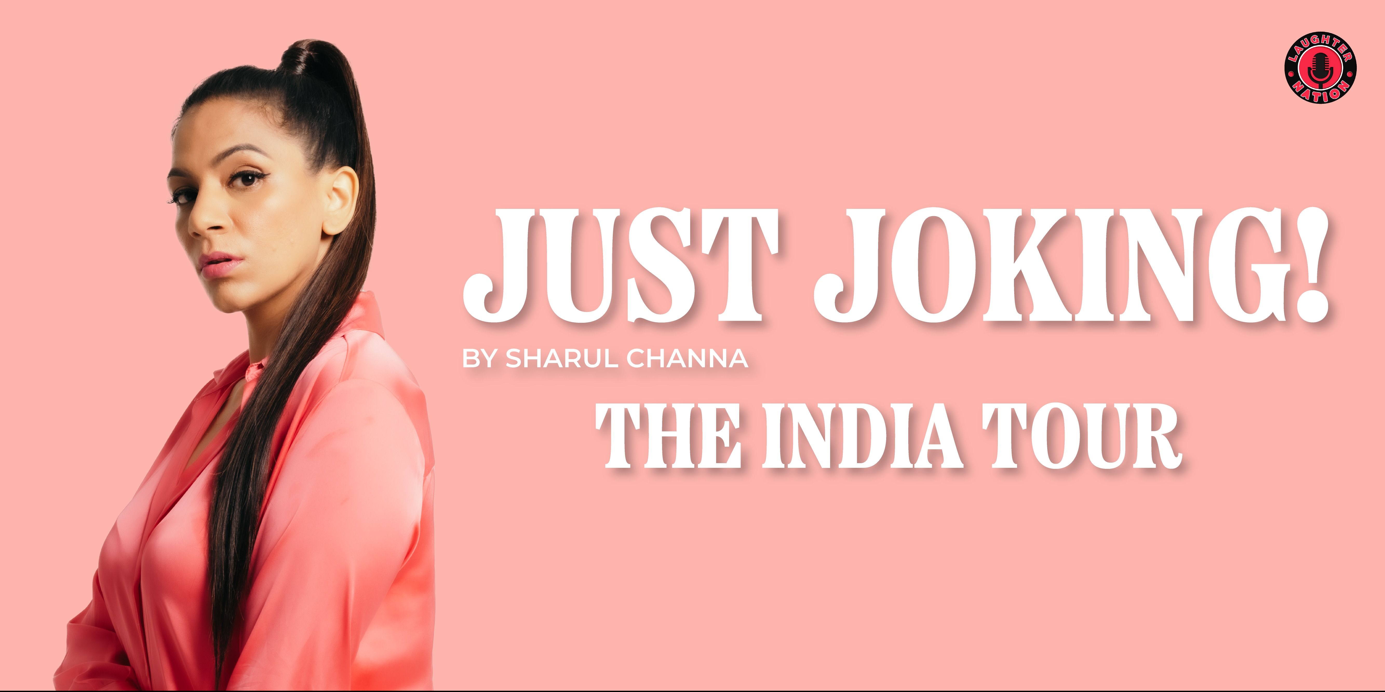 Just Joking ! by Sharul Channa, The India Tour in Delhi