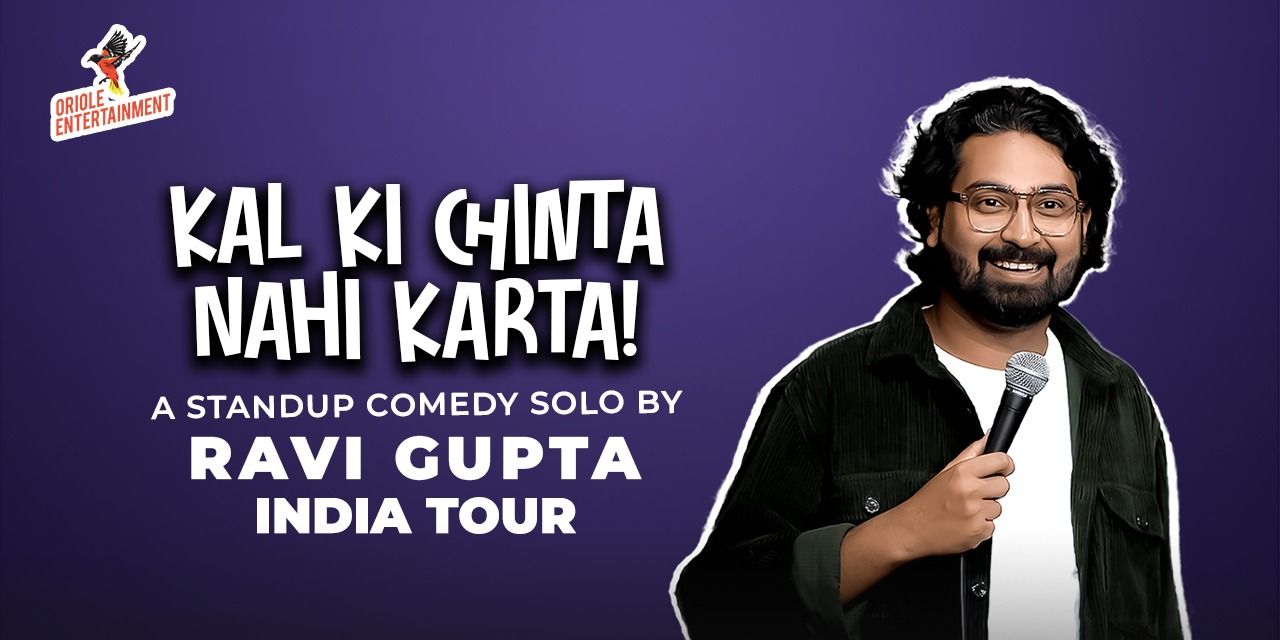 Kal Ki Chinta Nahi Karta ft. Ravi Gupta Comedy Shows Event Tickets ...