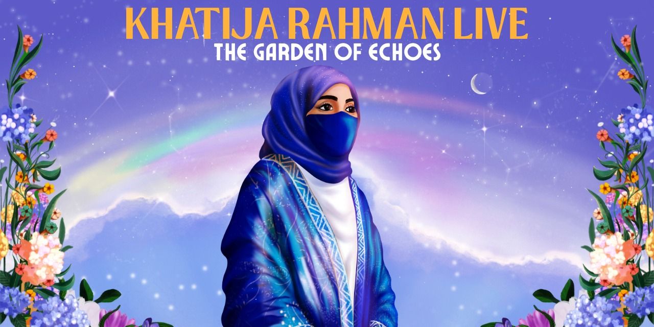 media-desktop-khatija-rahman-live-the-garden-of-echoes-0-2025-10-10-t-11-43-21.jpg