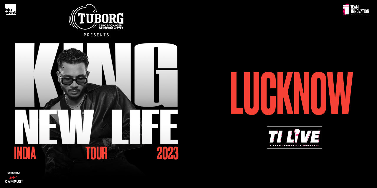 KING New Life India Tour By TI LIVE-(Lucknow)