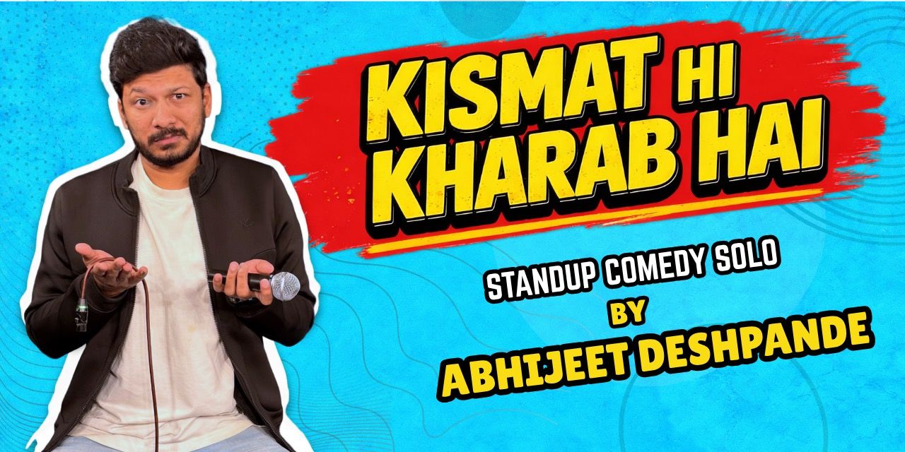 media-desktop-kismat-hee-kharaab-hai-ft-abhijeet-deshpande-0-2026-8-18-t-19-11-0.jpg