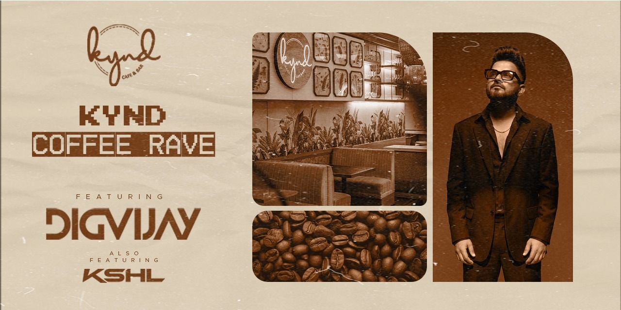 media-desktop-kynd-coffee-rave-ft-digvijay-0-2026-8-28-t-19-36-6.jpg