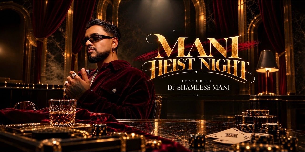 media-desktop-mani-heist-night-featuring-dj-shamless-mani-0-2026-10-21-t-17-15-1.jpg