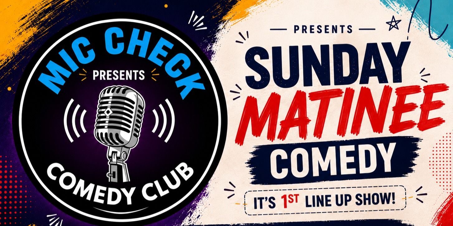 media-desktop-mic-check-presents-sunday-matinee-comedy-0-2026-7-30-t-12-27-40.jpg