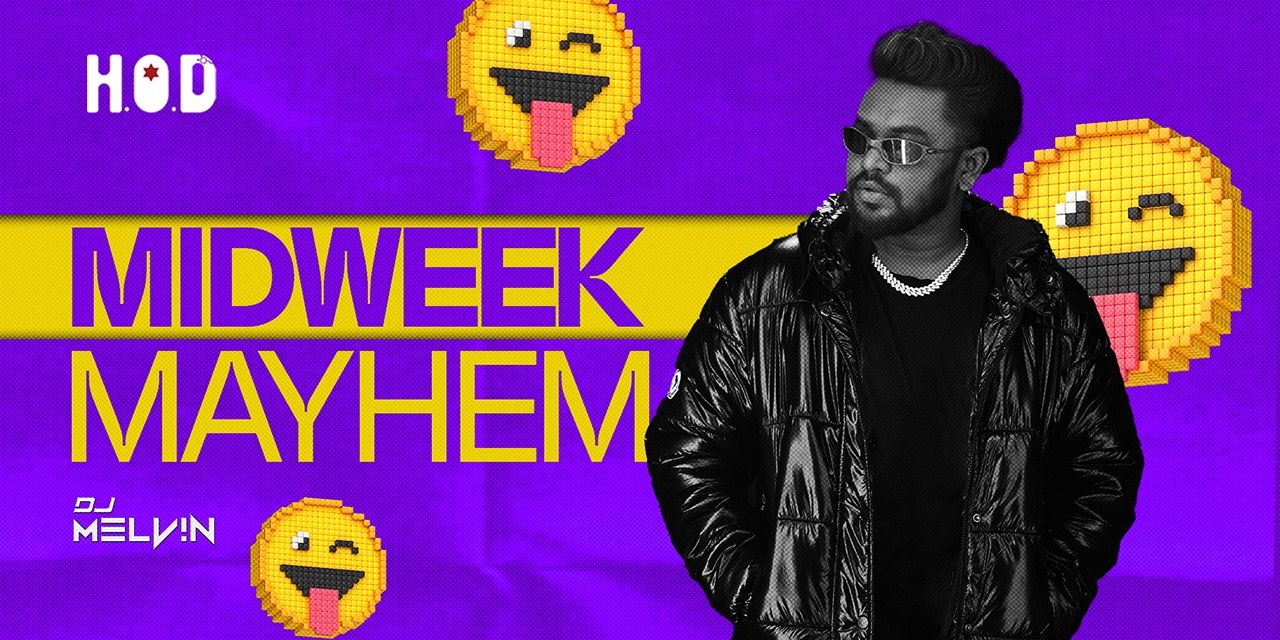 Midweek Mayhem at H.O.D ft Dj Melvin music-shows Event Tickets ...