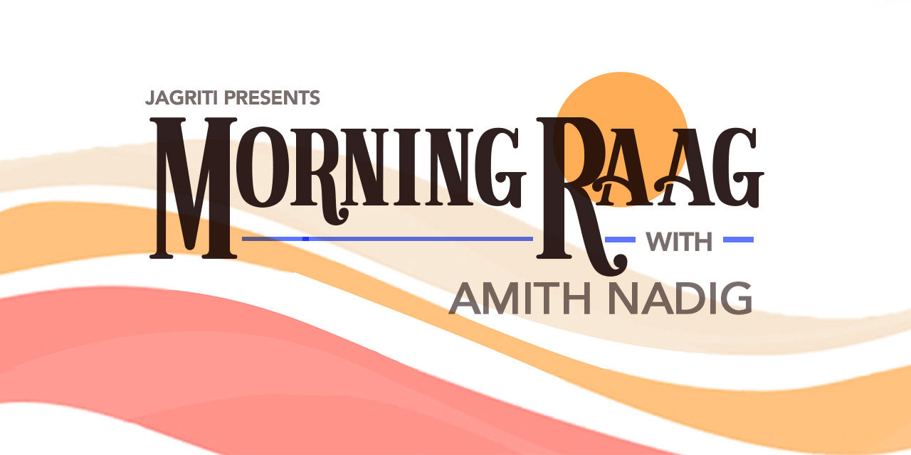 media-desktop-morning-raag-with-amith-nadig-0-2024-6-18-t-8-7-16.jpg