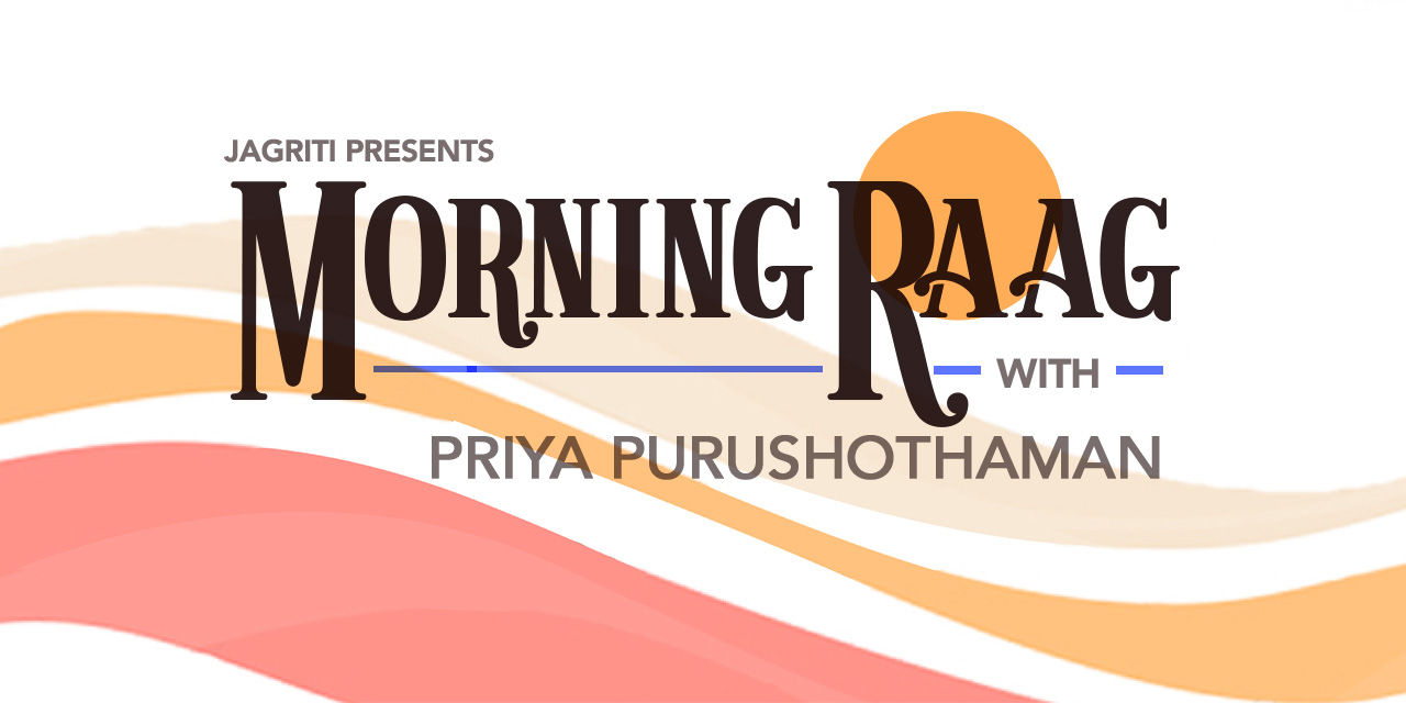 media-desktop-morning-raag-with-priya-purushothaman-0-2024-7-10-t-3-19-26.jpg