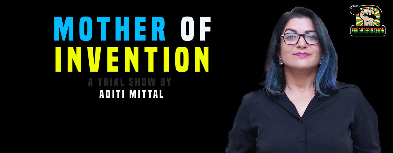media-desktop-mother-of-invention-stand-up-by-aditi-mittal--2019-5-1-t-9-47-22.jpg