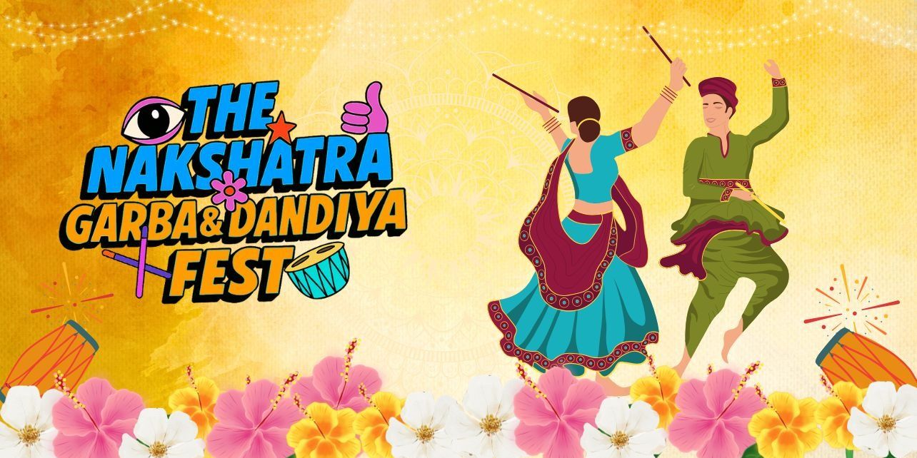 NAKSHATRA Garba & Dandiya Fest