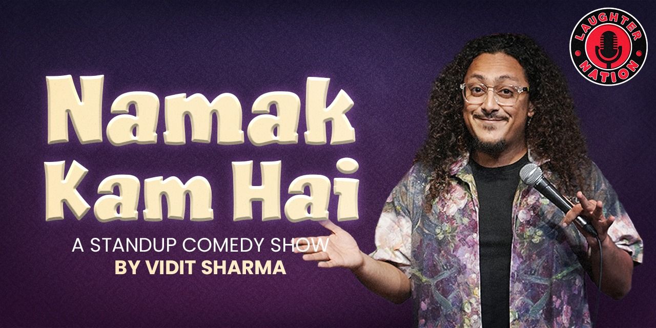 media-desktop-namak-kam-hai-standup-comedy-by-vidit-sharma-0-2025-6-1-t-4-44-24.jpg