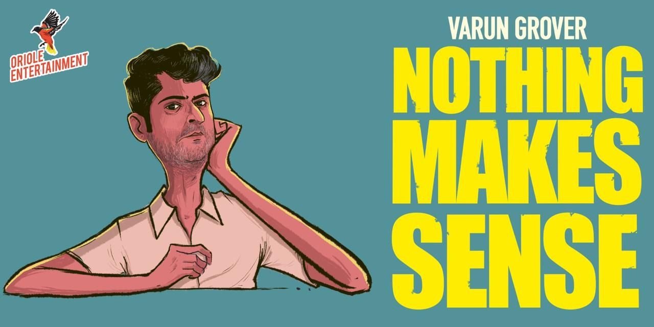 Nothing Makes Sense FT. VARUN GROVER | Bengaluru