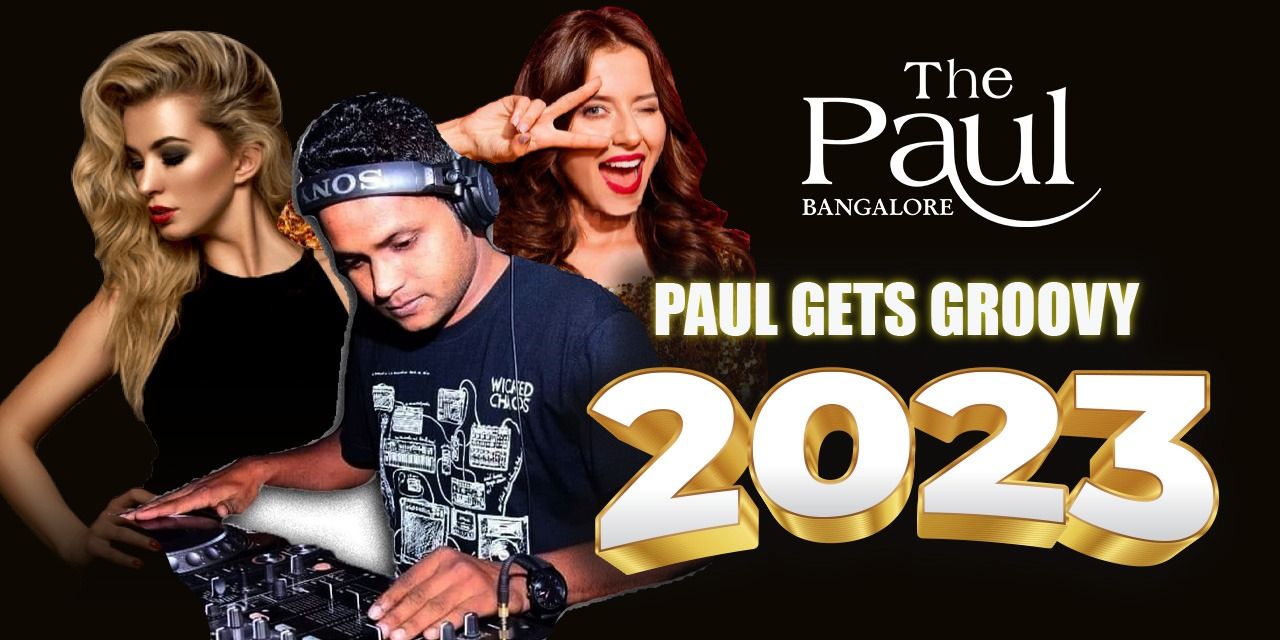 NYE 2023 at The Paul Bangalore- Paul Gets Groovy