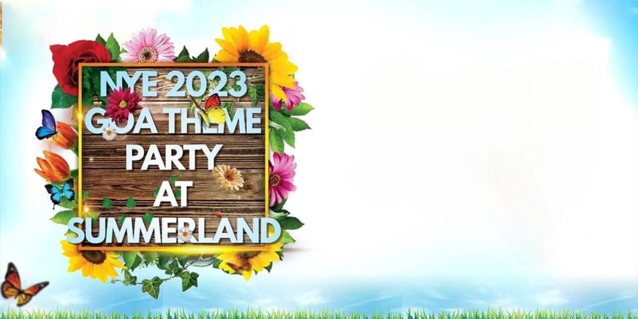 NYE 2023 – Goa Theme Party At Summerland