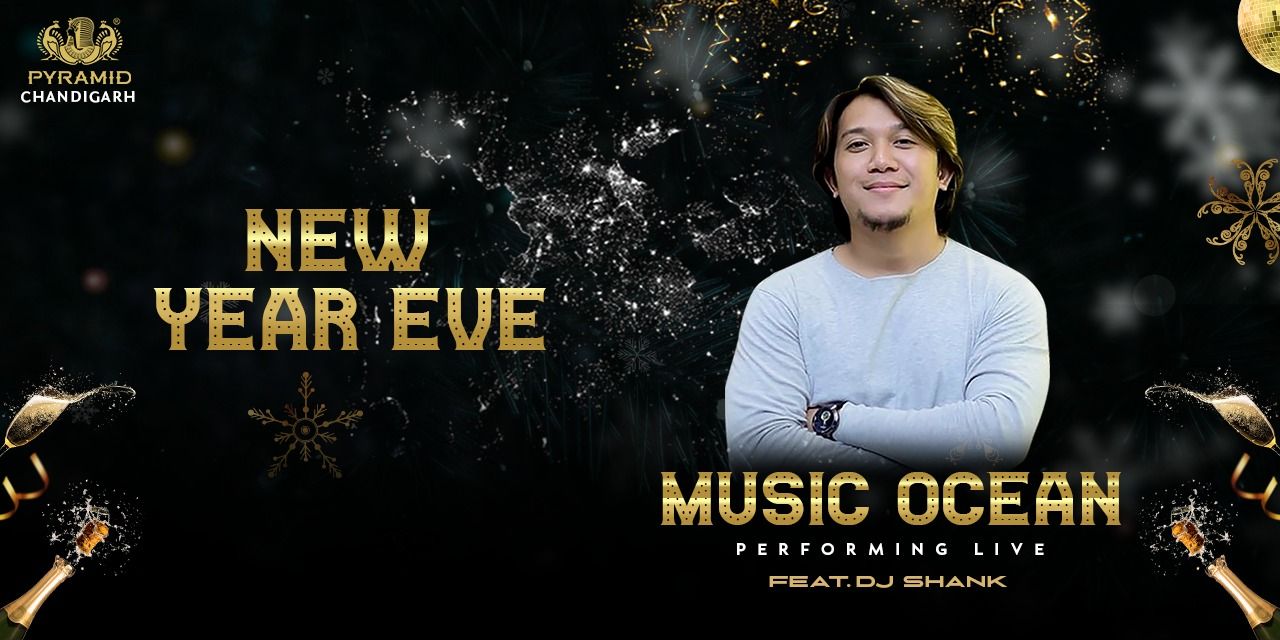 NYE Party – Music Ocean Live at Pyramid Chandigarh