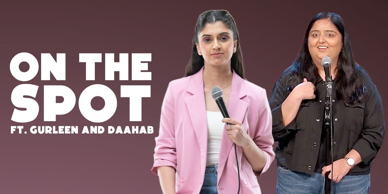 On The Spot – A Trial Show By Gurleen & Daahab in Delhi