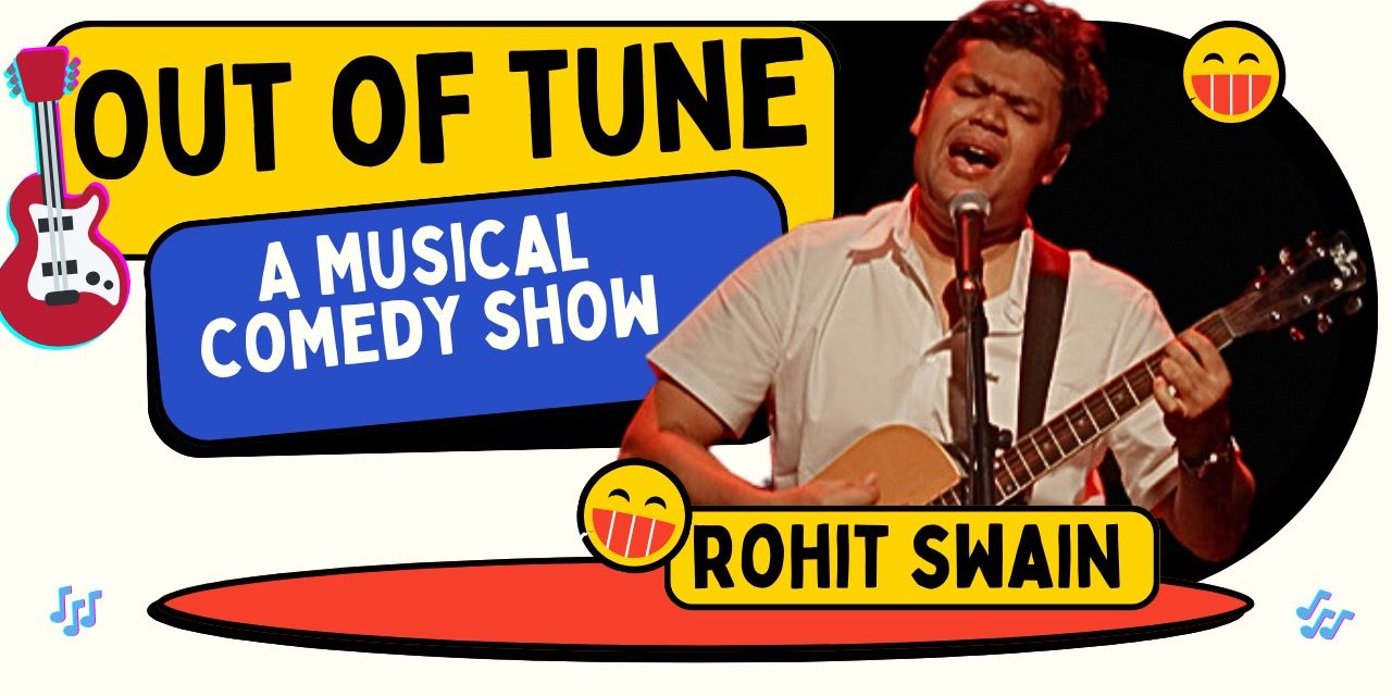 Out Of Tune – Musical Comedy by Rohit Swain in Bengaluru