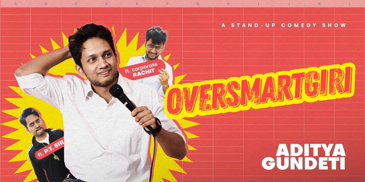 OVERSMARTGIRI – Standup Comedy by Aditya Gundeti in Thane