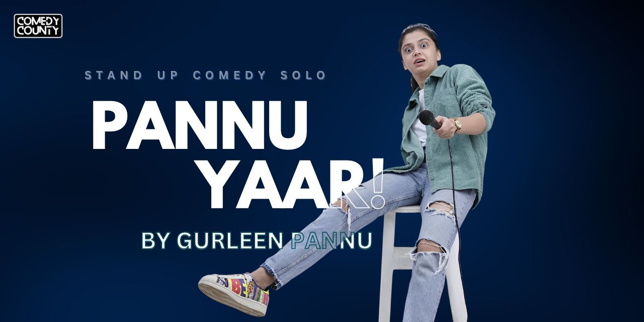 Pannu Yaar – by Gurleen Pannu | Comedy Show in Noida