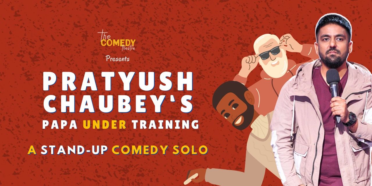 Pratyush Chaubey’s Papa Under Training Live in Pune