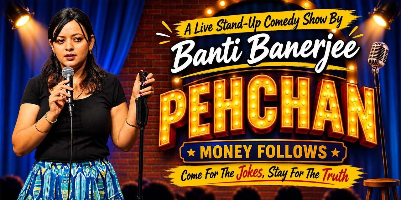 media-desktop-pehchan-stand-up-comedy-by-banti-banerjee-0-2026-9-2-t-22-35-8.jpg