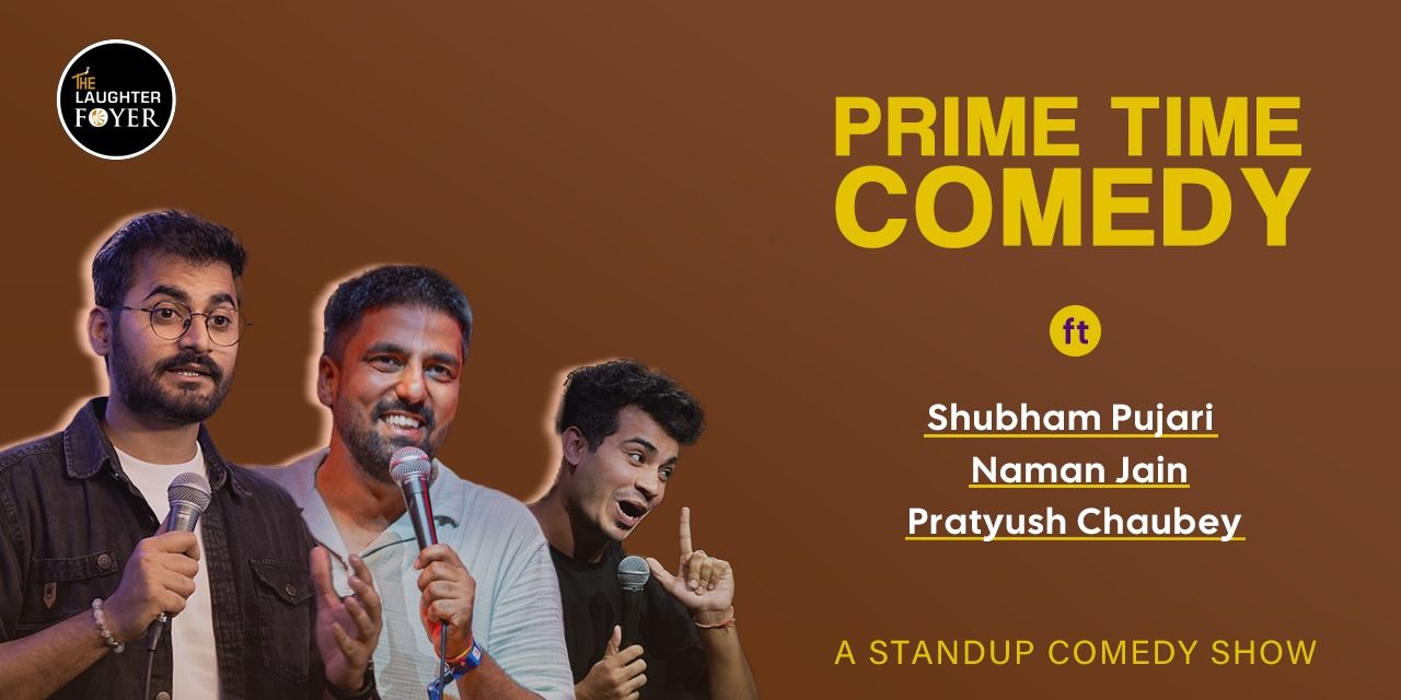 media-desktop-prime-time-comedy-ft-pratyush-shubham-naman-0-2026-1-23-t-4-44-43.jpg
