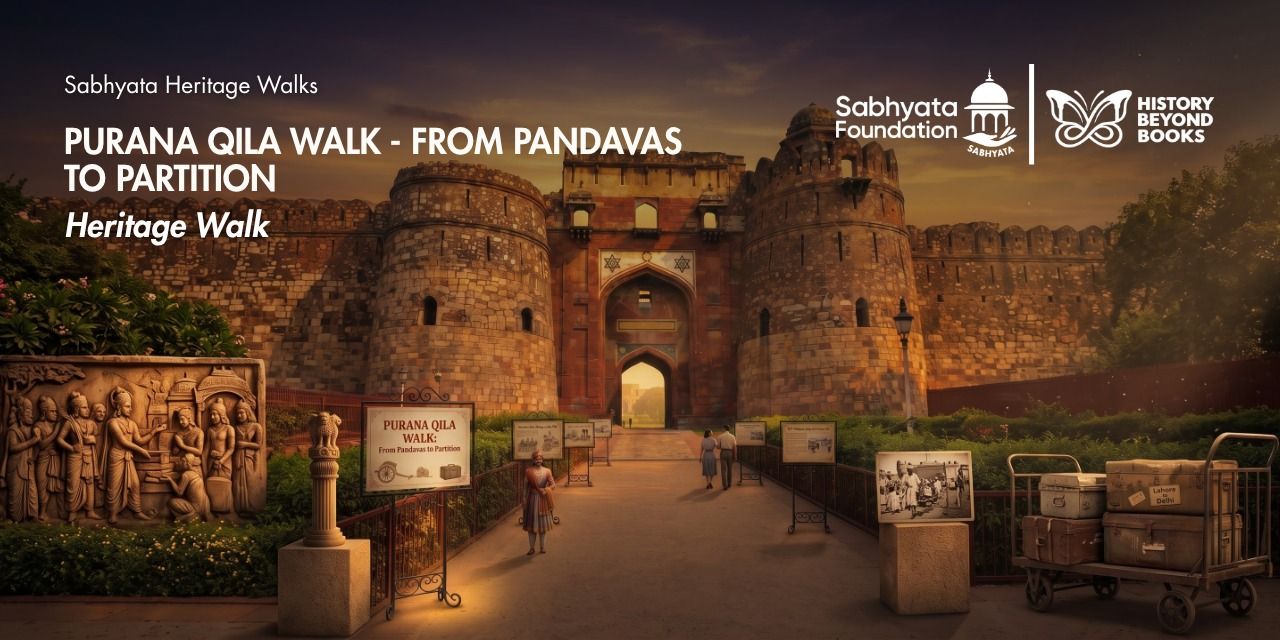 media-desktop-purana-qila-walk-from-pandavas-to-partition-0-2026-9-21-t-12-0-45.jpg