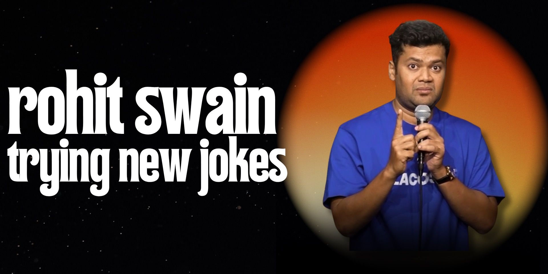 media-desktop-rohit-swain-trying-new-jokes-0-2026-6-29-t-6-42-41.jpg