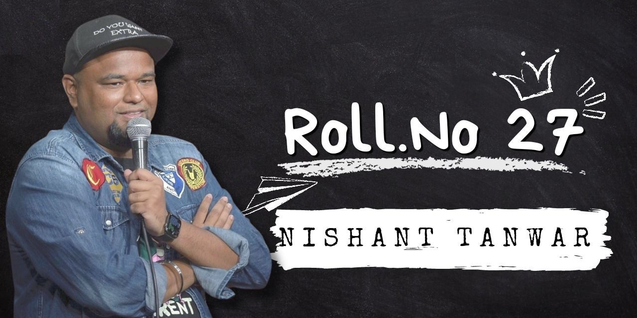 Roll No.27 – Standup Show Ft. Nishant Tanwar