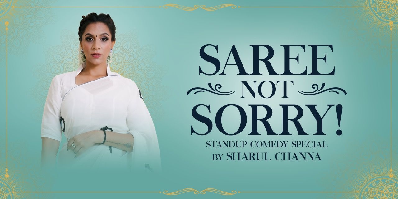 media-desktop-saree-not-sorry-standup-special-by-sharul-channa-0-2024-4-16-t-4-27-35.jpg