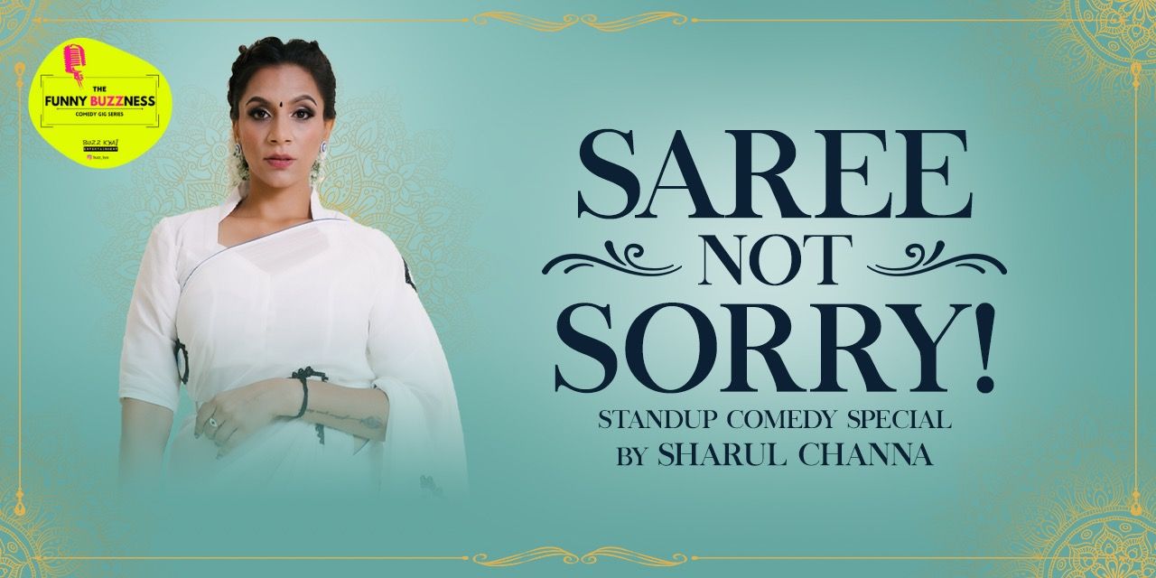 Saree Not Sorry! Standup Special by Sharul Channa