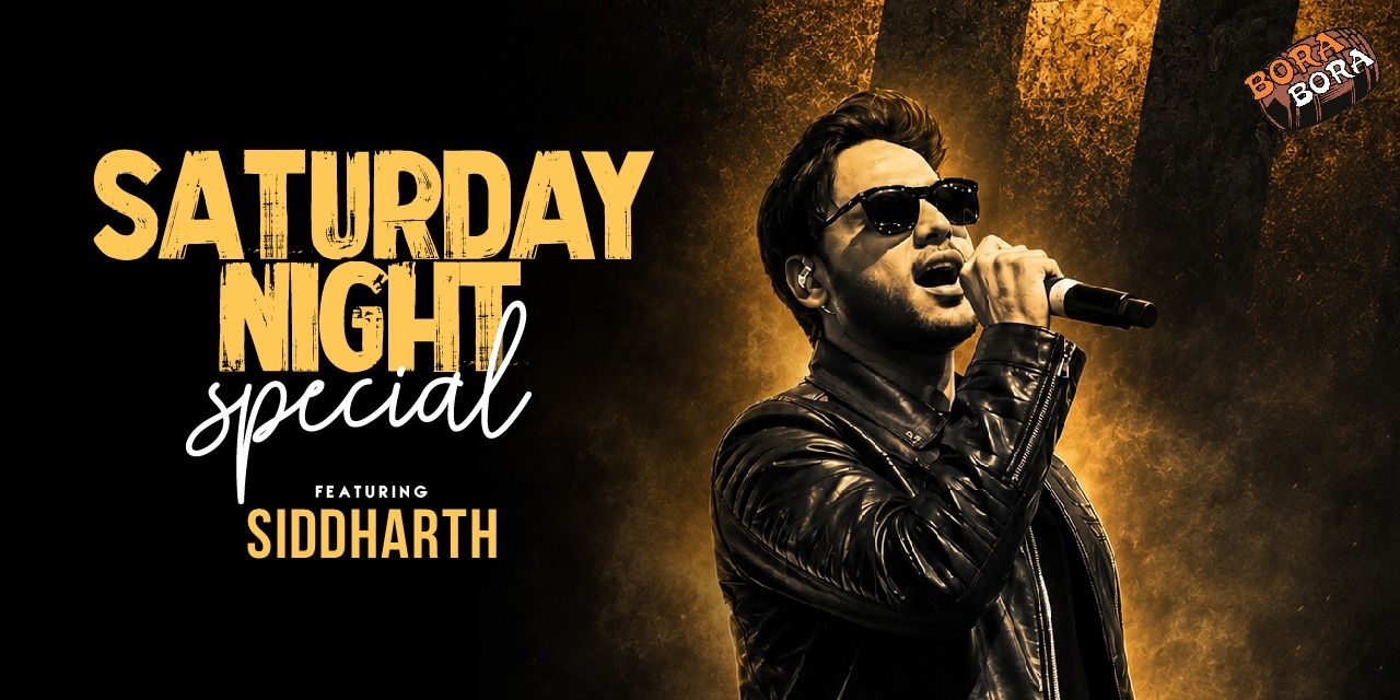 media-desktop-saturday-night-special-ft-siddharth-bora-bora-0-2026-8-11-t-20-52-2.jpg