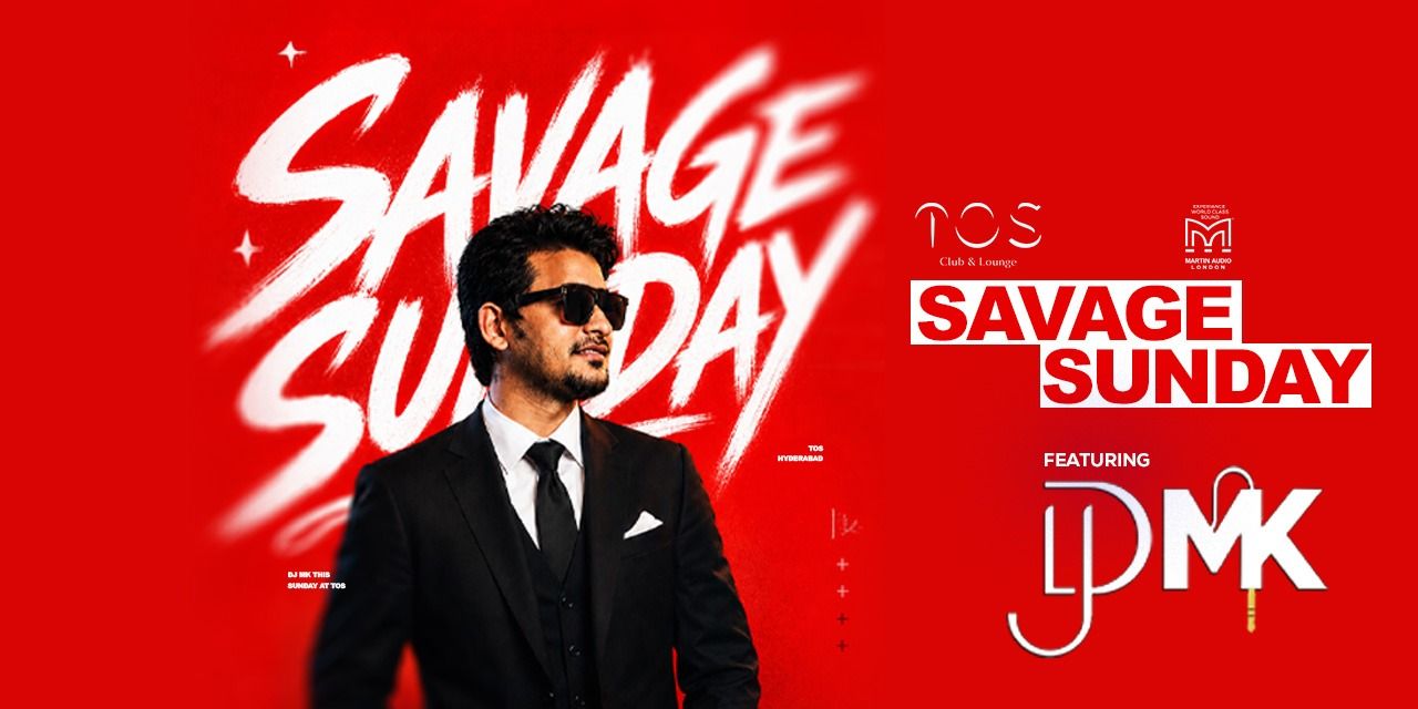 media-desktop-savage-sunday-ft-dj-mk-tos-club-hyderabad-0-2026-5-20-t-9-32-48.jpg