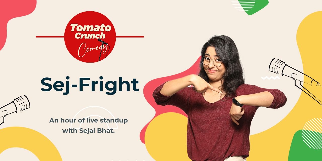 Sej-Fright | Standup Special by Sejal Bhat