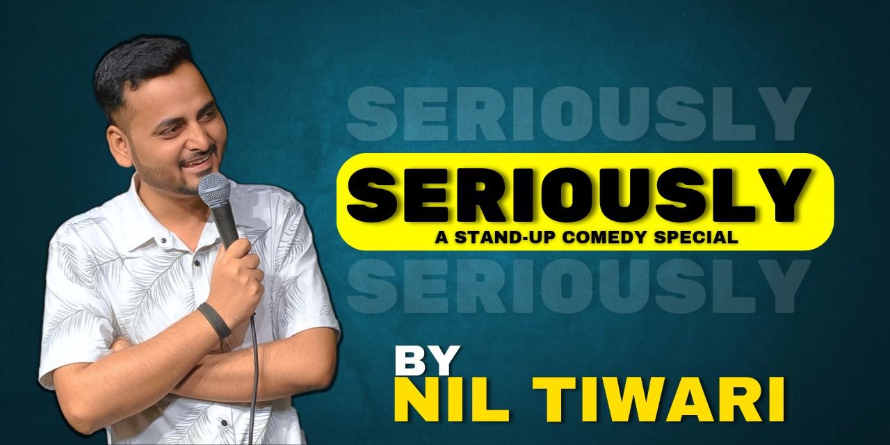 media-desktop-seriously-a-stand-up-comedy-show-ft-nil-tiwari-0-2024-4-8-t-20-32-49.jpg