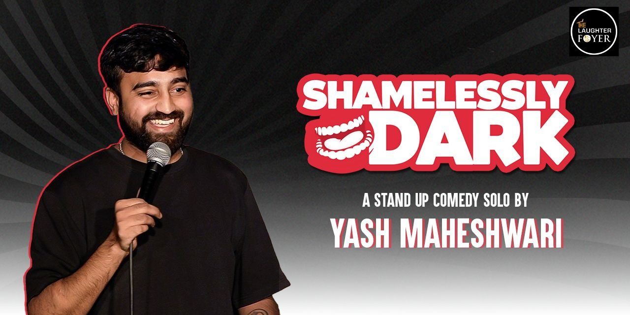 media-desktop-shamelessly-dark-stand-up-solo-by-yash-maheshwari-0-2026-2-6-t-4-52-56.jpg