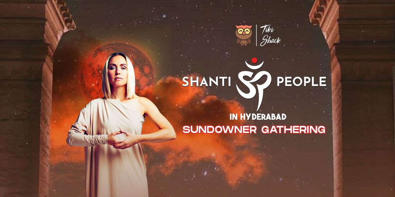 Shanti People in Hyderabad – Sundowner Gathering