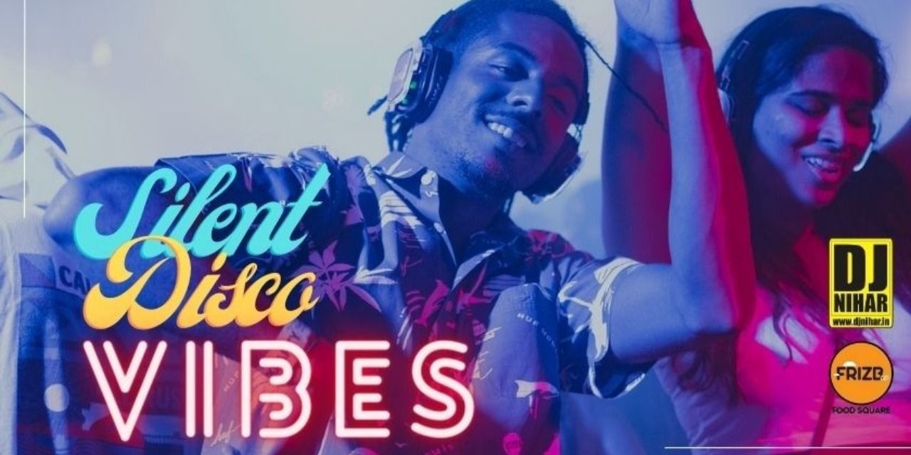 media-desktop-silent-disco-vibes-by-dj-nihar-0-2023-3-1-t-14-34-0.jpg