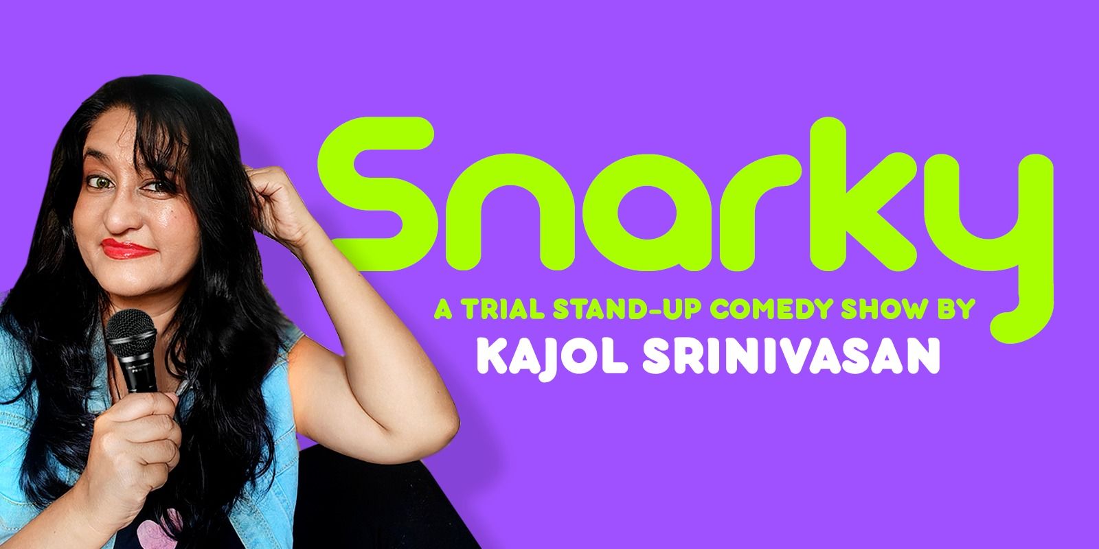 media-desktop-snarky-a-trial-stabdup-show-by-kajol-srinivasan-0-2026-10-8-t-19-28-40.jpg