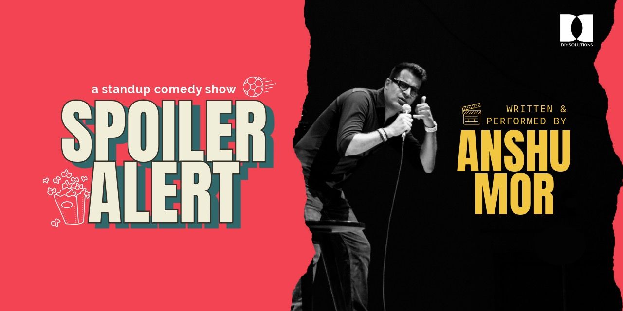 media-desktop-spoiler-alert-a-standup-comedy-solo-by-anshu-mor-0-2025-5-23-t-14-48-27.jpg