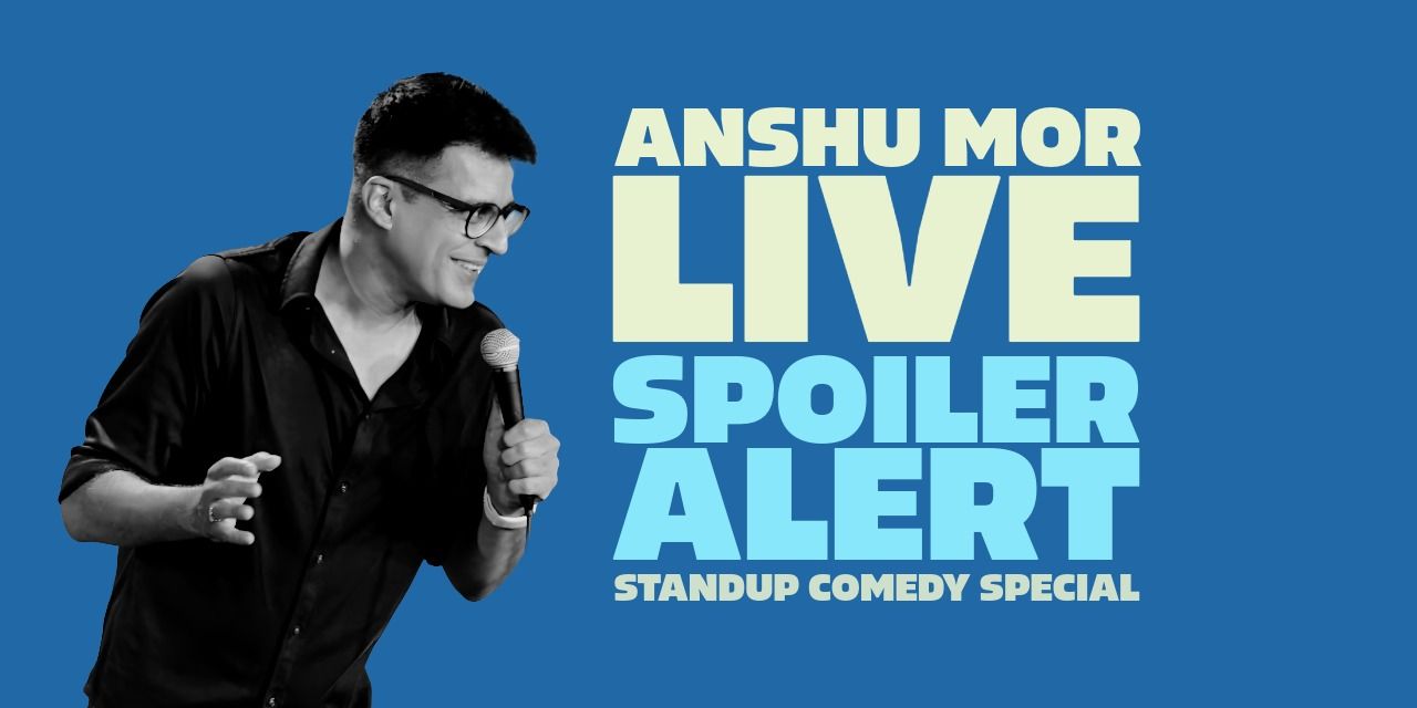 media-desktop-spoiler-alert-a-standup-comedy-solo-by-anshu-mor-0-2026-3-24-t-8-26-0.jpg