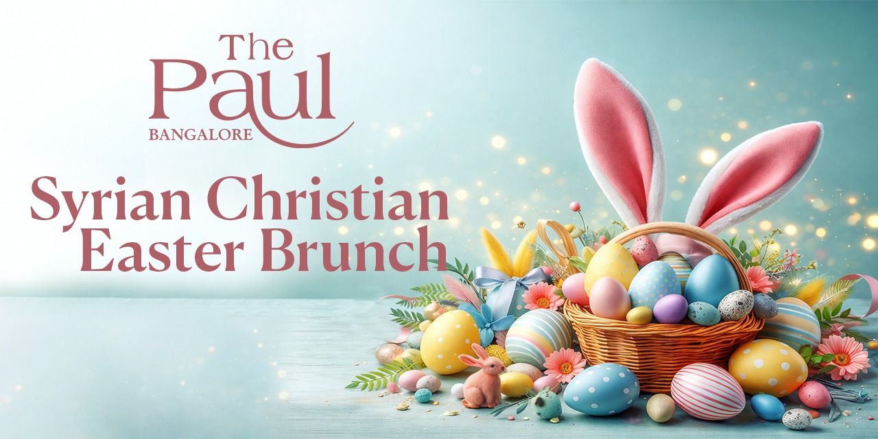 media-desktop-syrian-christian-easter-brunch-the-paul-bangalore-0-2026-3-13-t-11-49-48.jpg